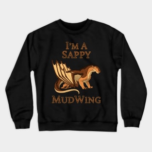 I'm a Sappy MudWing Crewneck Sweatshirt